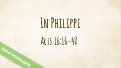 Inspire! Video Download - In Philippi (Acts 16:16-40)
