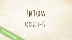 Inspire! Video Download - In Troas (Acts 20:1-12)