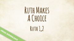 Inspire! Video Download - Ruth Makes a Choice (Ruth 1,2)