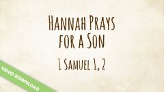 Inspire! Video Download - Hannah Prays for a Son (1 Samuel 1,2)
