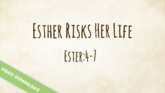 Inspire! Video Download - Esther Risks Her Life (Esther 4-7)
