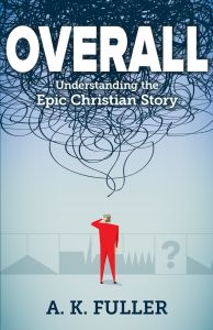 Overall: Understanding the Epic Christian Story