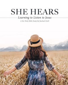 She Hears - Learning to Listen to Jesus - Women’s Bible Study - Multiple Formats