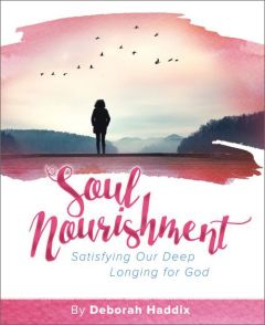 Soul Nourishment - Satisfying Our Deep Longing for God - Multiple Formats