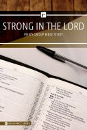 Group Bible Studies - Strong in the Lord - Relevance Series Men's Study - Multiple Formats