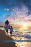 Mother’s Day – Motherhood is a work of heart, Prov 31:29 (NIV) – Pkg 100 – Standard Bulletin