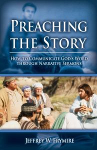 Preaching the Story: How to Communicate the Word through Narrative Sermons