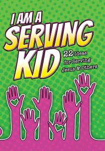 I Am a Serving Kid: 22 Ideas for Serving Jesus & Others – Devotional for Kids – itty-bitty Booklet