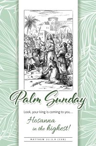Palm Sunday – Your King Is Coming, Matt 21:5, 9 (CEB) – Pkg 100 – Standard Bulletin