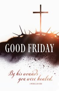 Good Friday – By His Wounds, 1 Peter 2:24 (CEB) – Pkg 100 – Standard Bulletin