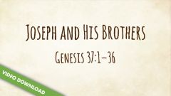 Inspire! Video Download - Joseph and His Brothers (Genesis 37)