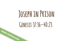 Inspire! Video Download - Joseph in Prison (Genesis 39-40)