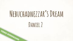 Inspire! Video Download - Nebuchadnezzar's Dream (Daniel 2)