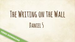 Inspire! Video Download - The Writing on the Wall (Daniel 5)