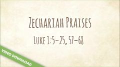 Inspire! Video Download - Zechariah Praises (Luke 1:5-25, 57-58)