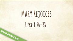 Inspire! Video Download - Mary Rejoices (Luke 1:26-38, 46-49)