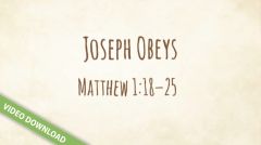 Inspire! Video Download - Joseph Obeys (Matthew 1:18-24)