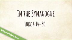 Inspire! Video Download - In the Synagogue (Luke 4:14-30)