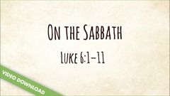 Inspire! Video Download - On the Sabbath (Luke 6:1-11)