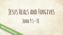 Inspire! Video Download - Jesus Heals and Forgives (John 9:1-38)