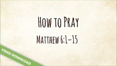 Inspire! Video Download - How to Pray (Matthew 6:1-5)