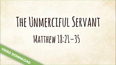 Inspire! Video Download - The Unmerciful Servant (Matthew 18:21-35)