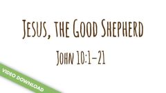 Inspire! Video Download - Jesus, the Good Shepherd (John 10:1-21)