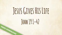 Inspire! Video Download - Jesus Gives His Life (John 19)