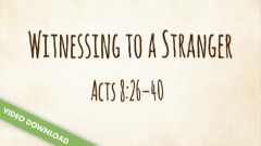Inspire! Video Download - Witnessing to a Stranger (Acts 8:26-40)