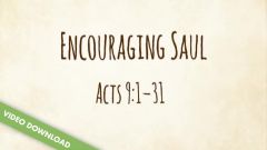 Inspire! Video Download - Encouraging Saul (Acts 9:1-31)