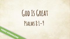 Inspire! Video Download - God Is Great (Psalm 8)