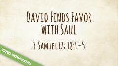 Inspire! Video Download - David Finds Favor with Saul (1 Samuel 17; 18:1-5)