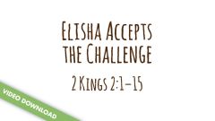 Inspire! Video Download - Elisha Accepts the Challenge (2 Kings 2:1-15)