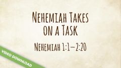 Inspire! Video Download - Nehemiah Takes on a Task (Nehemiah 1:1-2:20)