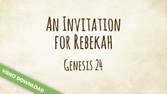 Inspire! Video Download - An Invitation for Rebekah (Genesis 24)