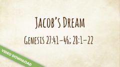 Inspire! Video Download - Jacob's Dream (Genesis 27:41-46; 28:1-22)