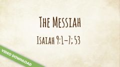 Inspire! Video Download - The Messiah (Isaiah 9:1-7; 53)