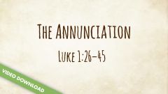 Inspire! Video Download - The Annunciation (Luke 1:26-45)