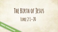 Inspire! Video Download - The Birth of Jesus (Luke 2:1-20)