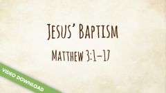 Inspire! Video Download - Jesus' Baptism (Matthew 3:1-17)