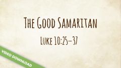 Digital Content | The Good Samaritan (Luke 10:25-37)