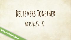 Inspire! Video Download - Believers Together (Acts 4:23-37)