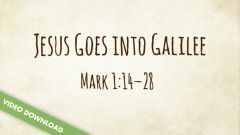 Inspire! Video Download - Jesus Goes into Galilee (Mark 1:14-28)