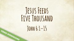 Inspire! Video Download - Jesus Feeds Five Thousand (John 6:1-15)