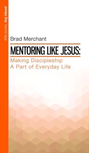 Little books, big ideas - Mentoring Like Jesus