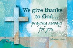 Praying for You Postcard – Adults – We Give Thanks to God – Colossians 1:3 (KJV) - Pkg of 25 