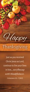 Thanksgiving—Happy Thanksgiving; Col 2:6–7 (NIV)—Pkg 25—Bookmark
