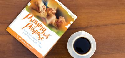The Power of Prayer: Praying with Purpose